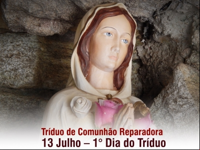 Tríduo de Comunhão Reparadora 13 Julho – 1° Dia do Tríduo
